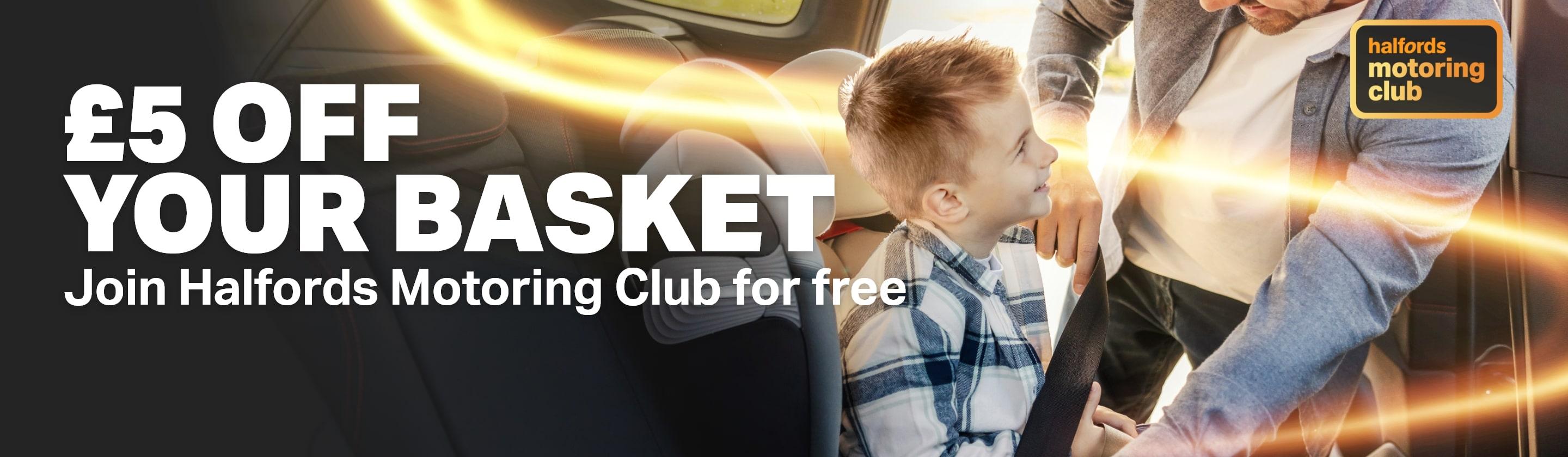 £5 off your basket today Join Halfords Motoring Club for free