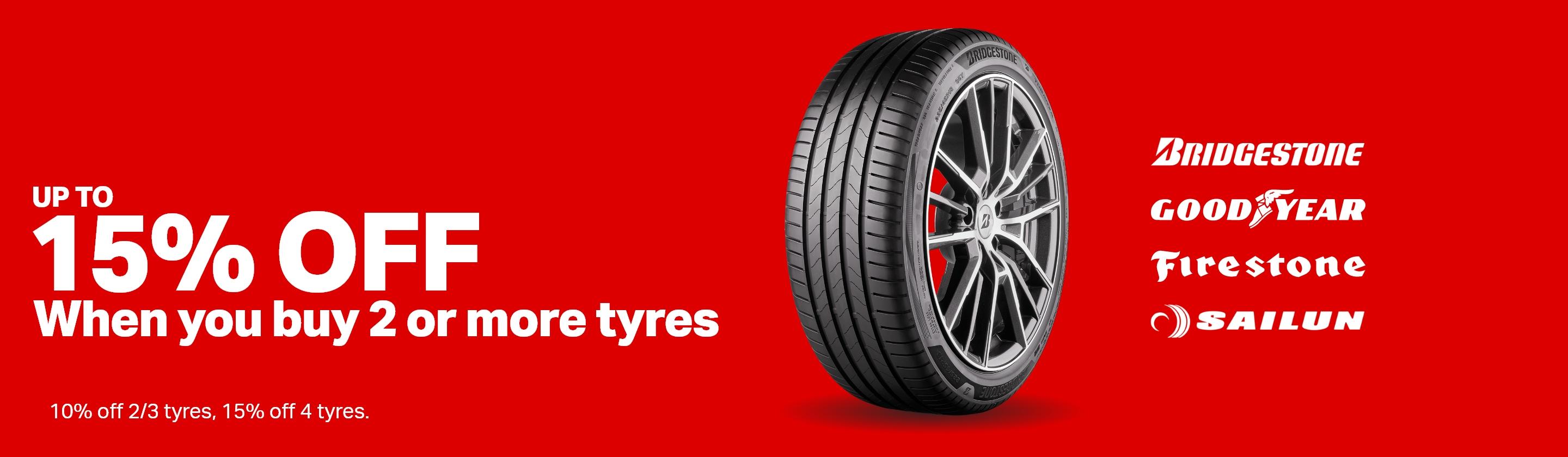 Up to 15% off 2 or more selected tyres*  
        *10% off 2/3 tyres, 15% off 4 tyres. T&Cs apply.  
        Bridgestone, Sailun, Goodyear, Firestone