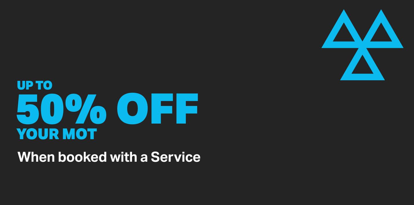 Up to 50% off your MOT when booked with a Service