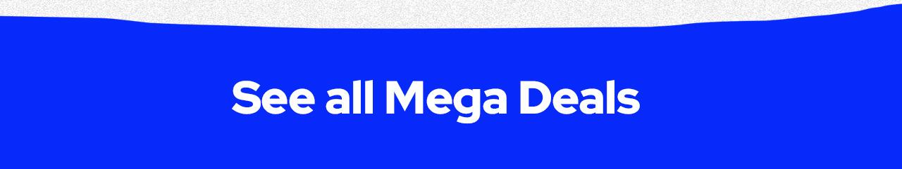 See all Mega Deals