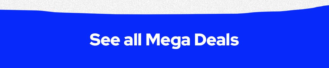 See all Mega Deals
