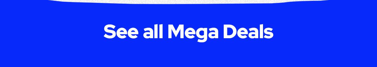 see all Mega Deals