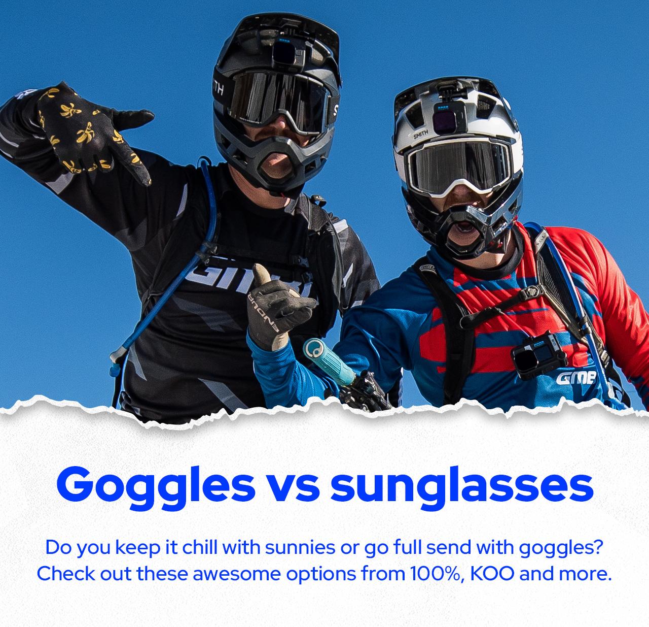 Goggles v sunglasses