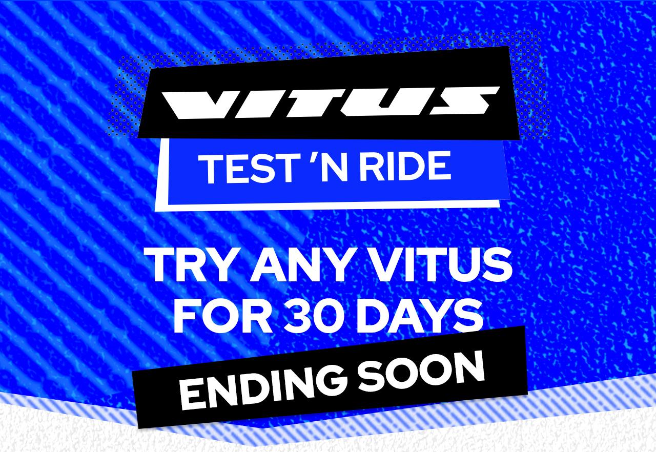 ou have until 27 October to take ANY Vitus for a spin for 30 days