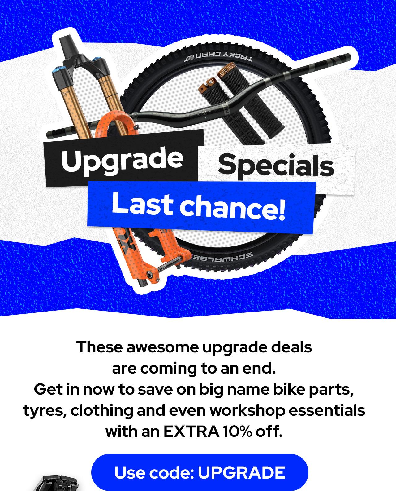 Upgrade Specials - last chance!