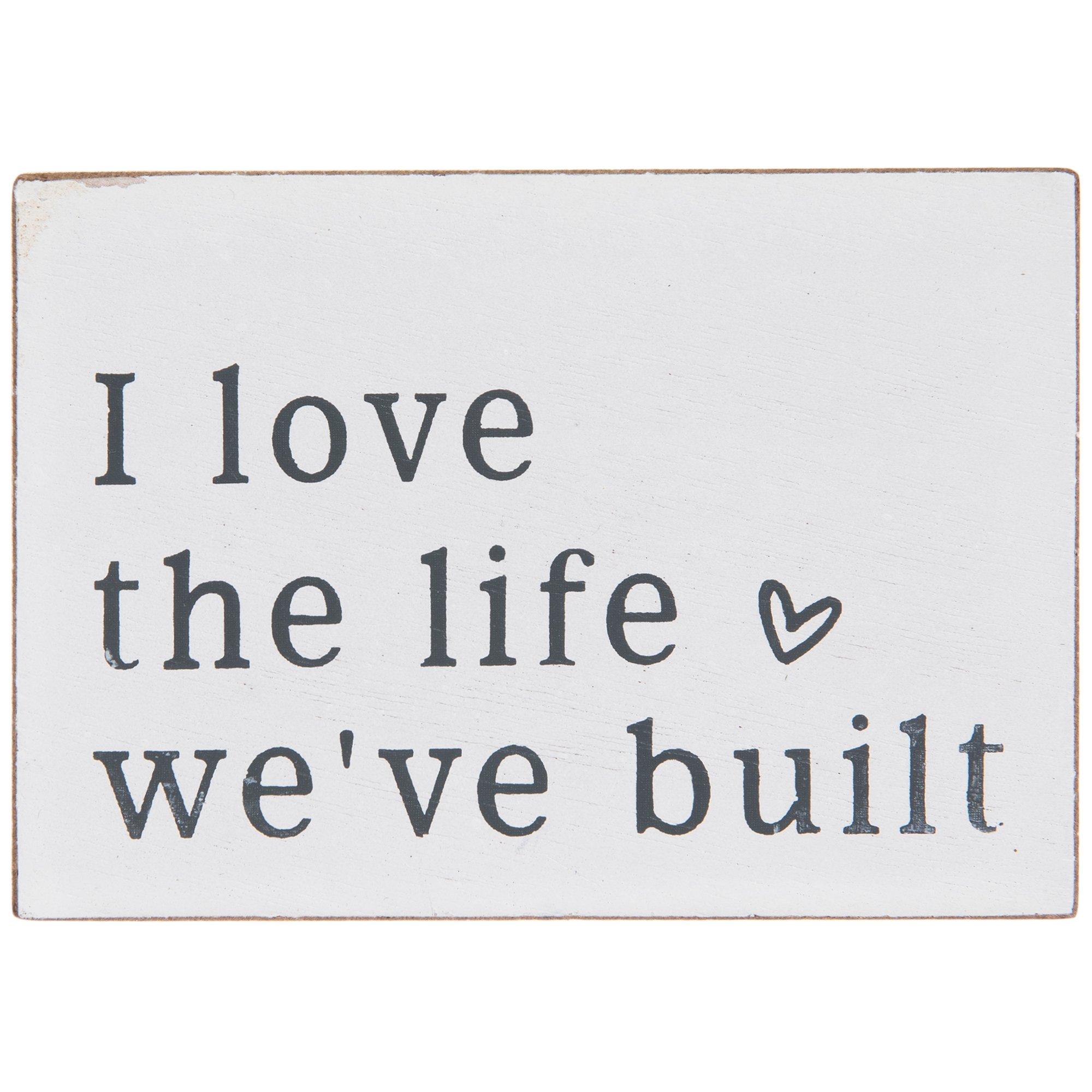 I Love The Life We've Built Wood Decor