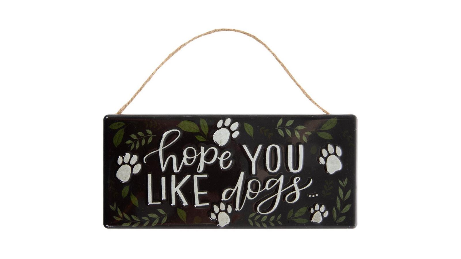 Hope You Like Dogs Metal Sign | Hobby Lobby | 2512523