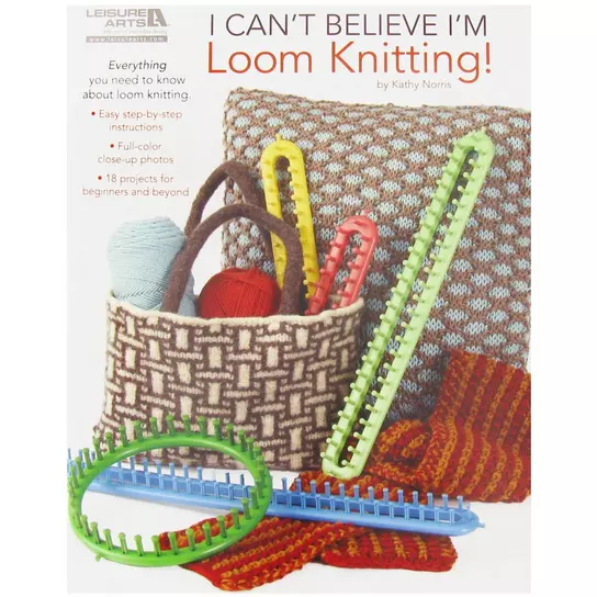 I Can't Believe I'm Loom Knitting Book