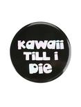 Kawaii Till I Die Button Mirror, , hi-res