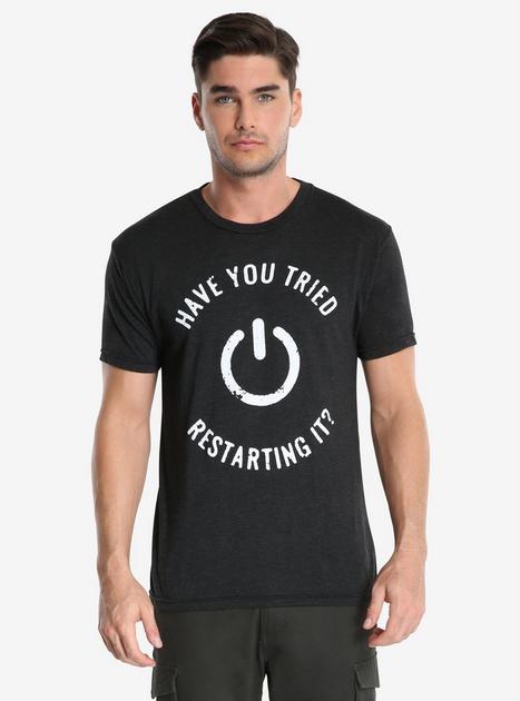 Have You Tried Restarting It T-Shirt | BoxLunch