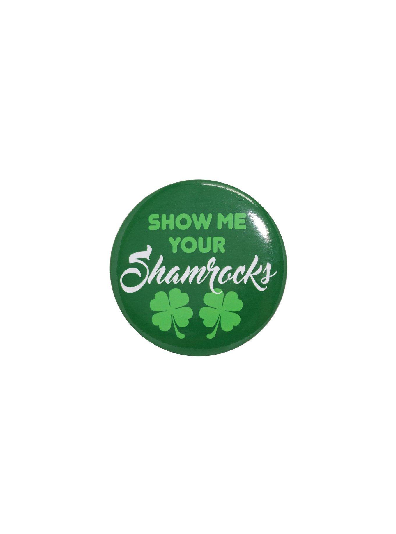Show Me Your Shamrocks 3" Pin, , hi-res