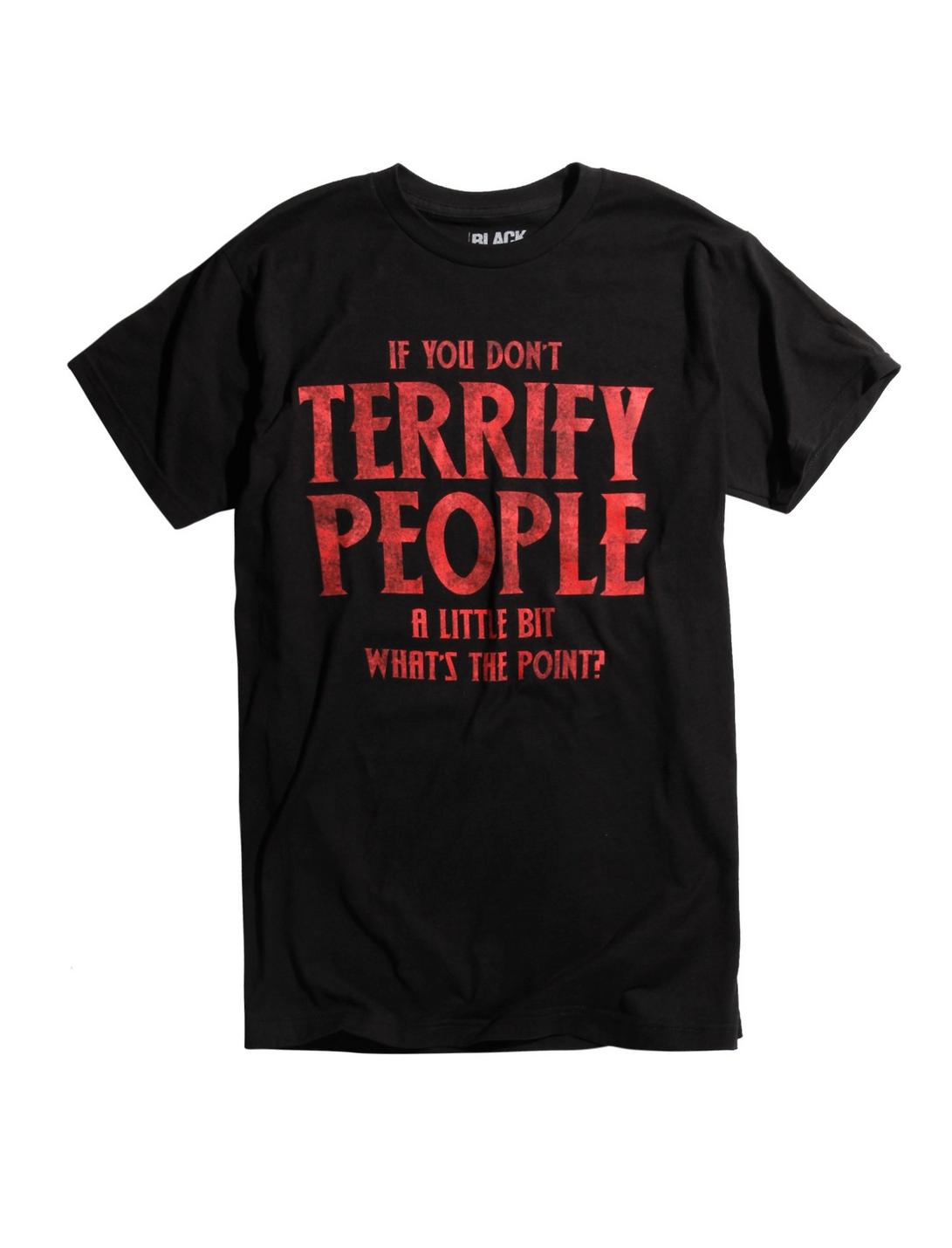 If You Don't Terrify People What's The Point T-Shirt, BLACK, hi-res