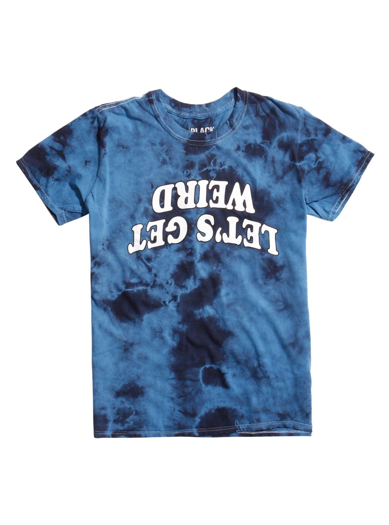 Let's Get Weird Upside Down Blue Tie Dye T-Shirt | Hot Topic