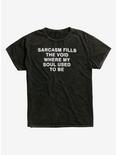 Sarcasm Fills The Void T-Shirt, BLACK, hi-res