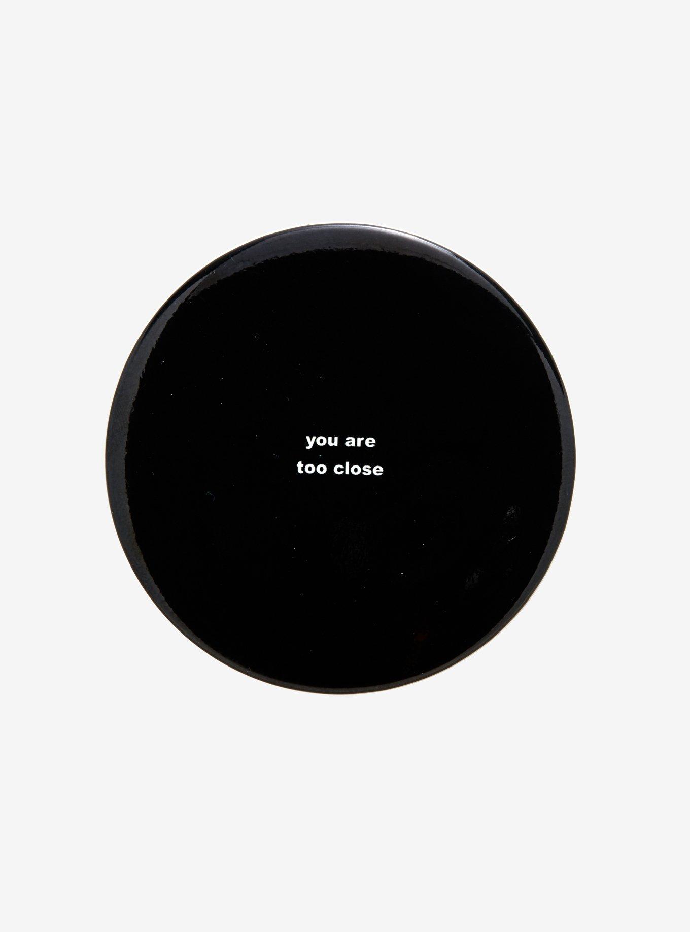 You Are Too Close Button, , hi-res