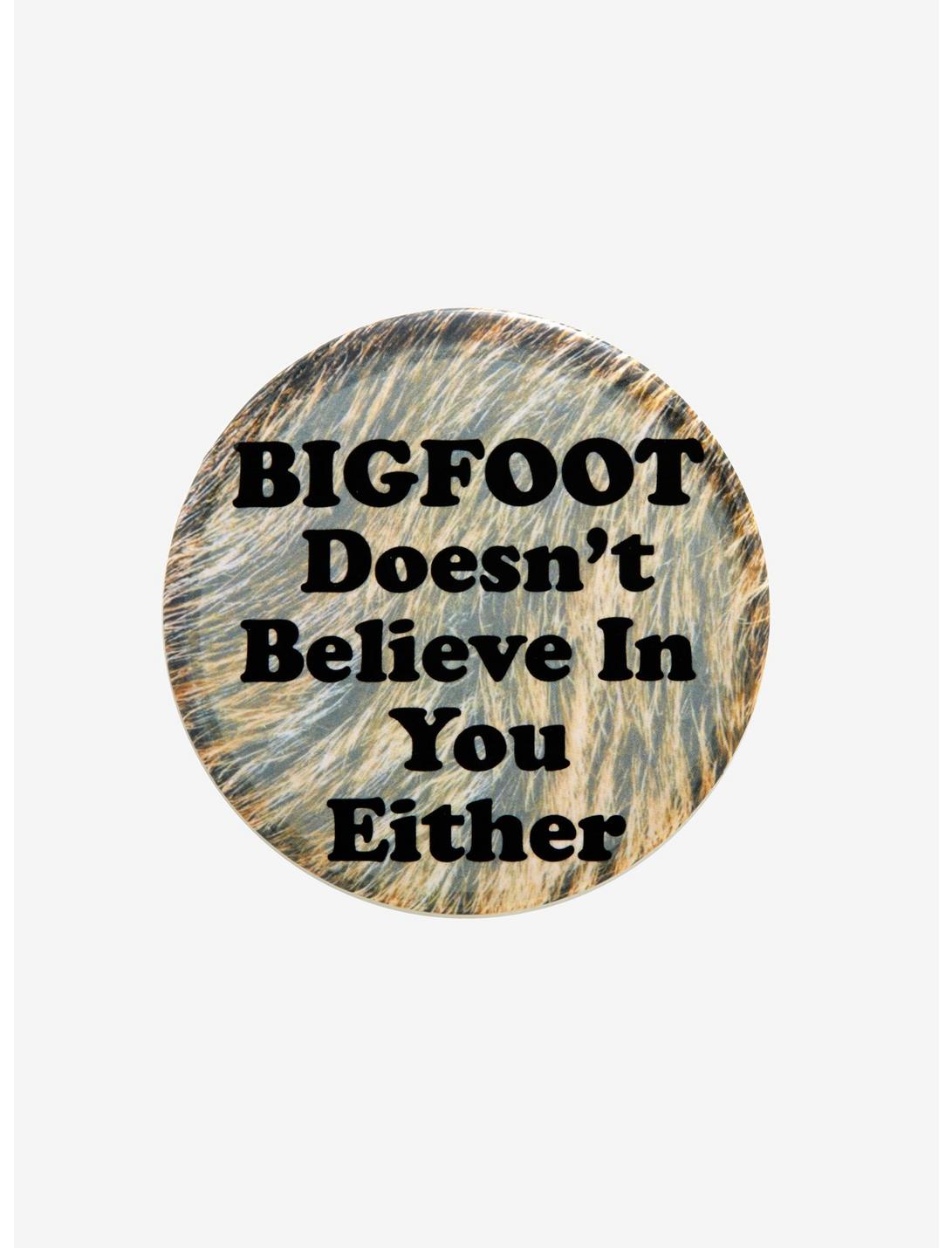 Bigfoot Doesn't Believe In You Button, , hi-res