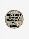 Bigfoot Doesn't Believe In You Button, , hi-res