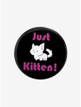 Just Kitten! 3 Inch Button, , hi-res