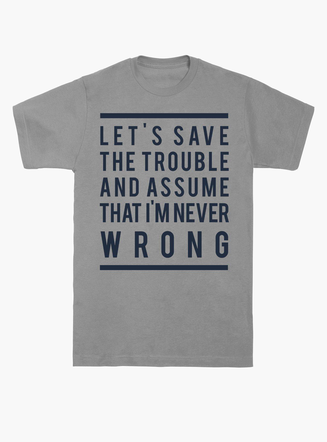 I'm Never Wrong T-Shirt - GREY | Hot Topic