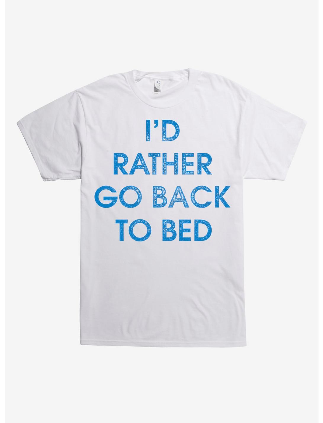 I'd Rather Go Back To Bed T-Shirt, WHITE, hi-res