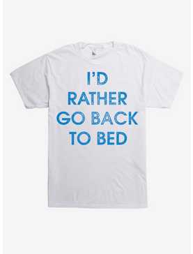 I'd Rather Go Back To Bed T-Shirt, , hi-res