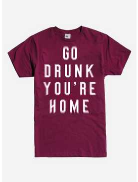 Go Drunk You're Home T-Shirt, , hi-res