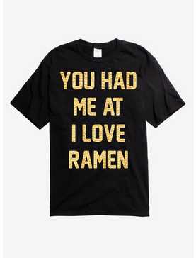 You Had Me At I Love Ramen T-Shirt, , hi-res