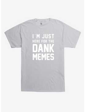 Here For Dank Memes T-Shirt, , hi-res