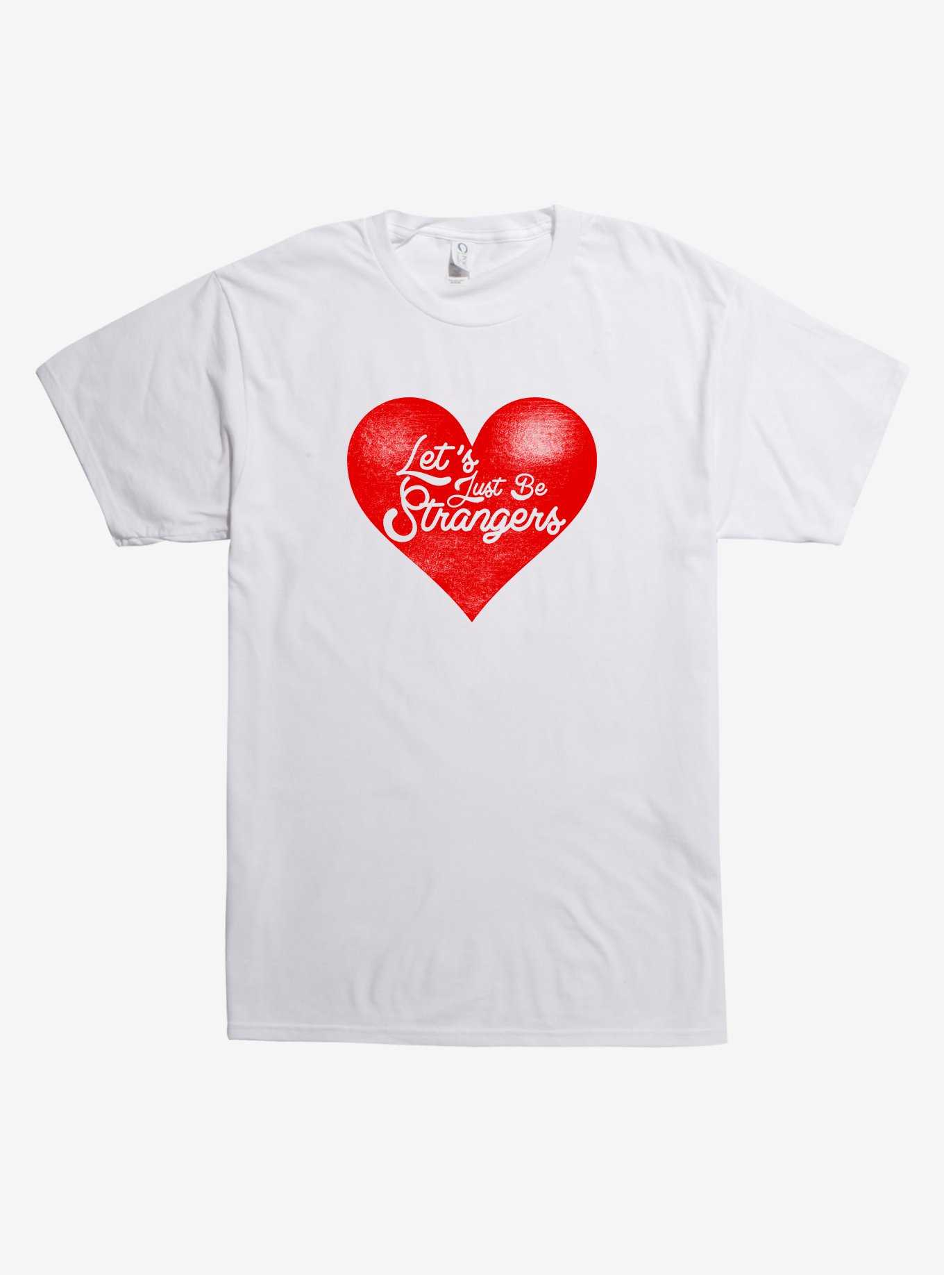Let's Just Be Strangers Heart T-Shirt, , hi-res