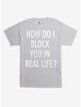 How Do I Block You T-Shirt, SILVER, hi-res