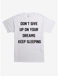 Don't Give Up On Your Dreams T-Shirt, WHITE, hi-res