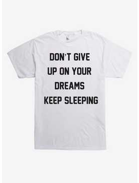 Don't Give Up On Your Dreams T-Shirt, , hi-res