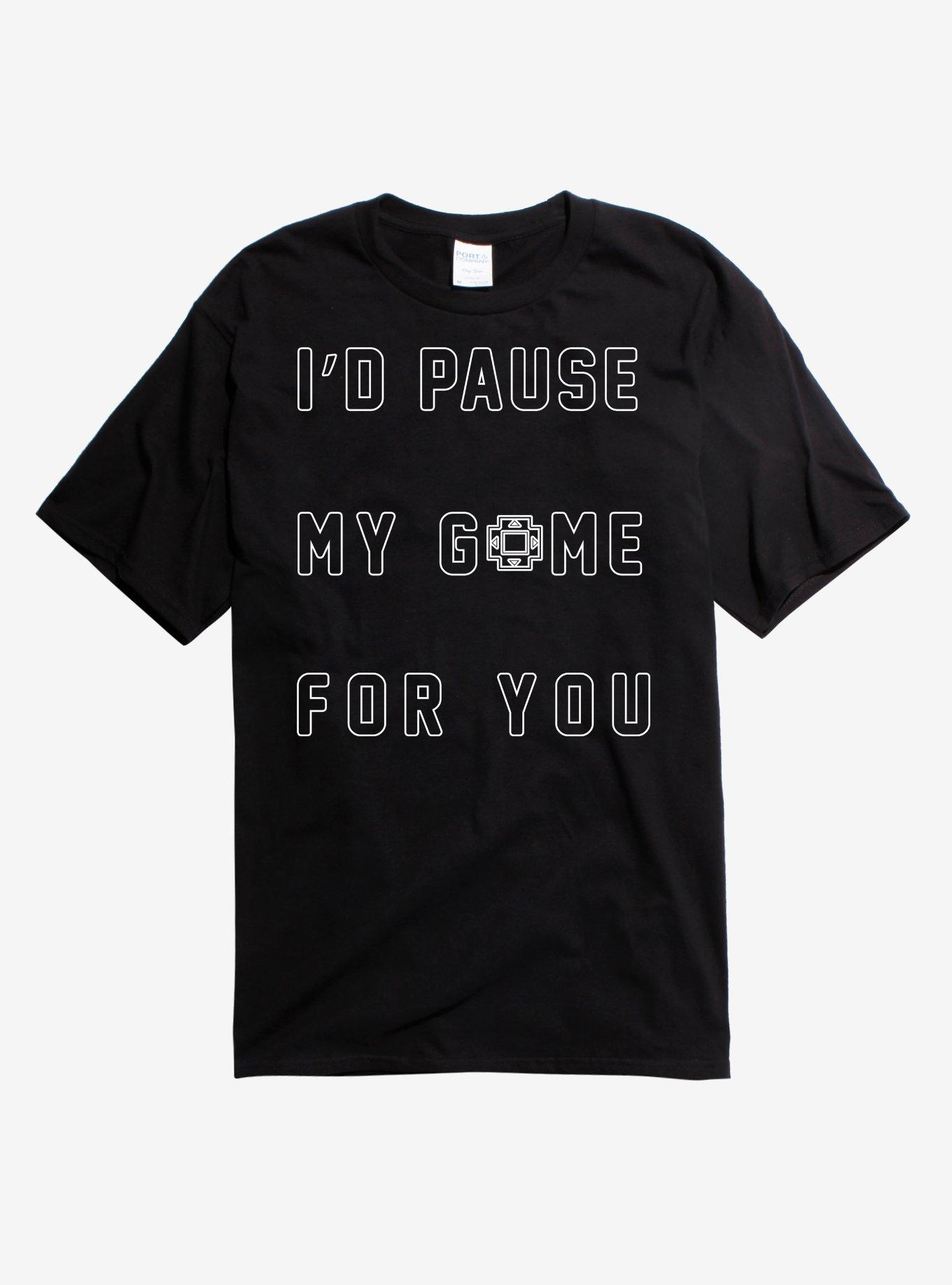 I'd Pause My Game For You T-Shirt, BLACK, hi-res