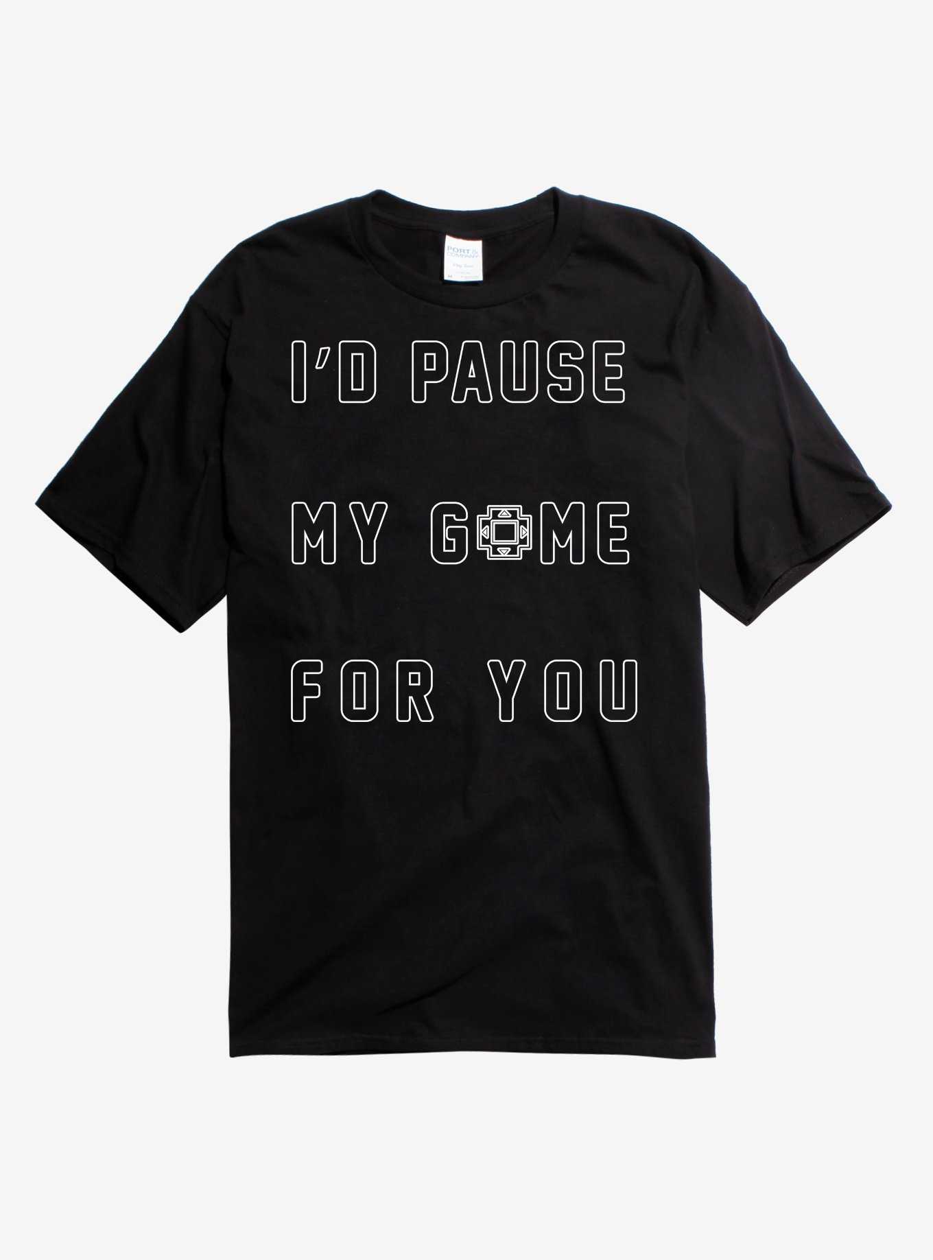 I'd Pause My Game For You T-Shirt, , hi-res