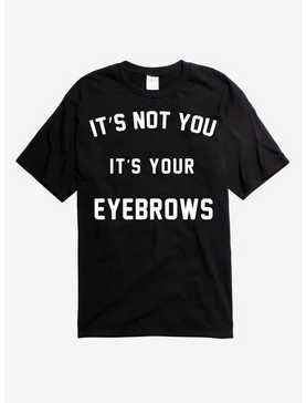 It's Your Eyebrows T-Shirt, , hi-res