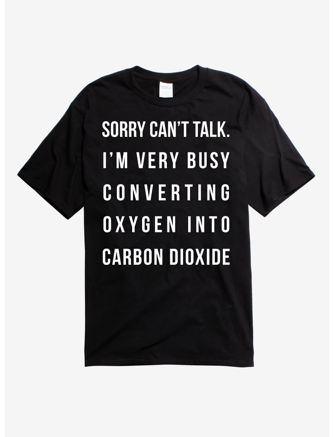 Sorry Can't Talk Oxygen To Carbon Dioxide T-Shirt, BLACK, hi-res