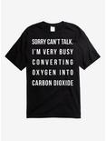 Sorry Can't Talk Oxygen To Carbon Dioxide T-Shirt, BLACK, hi-res