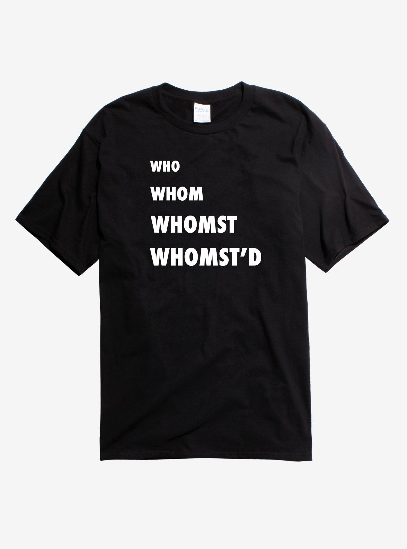 Who Whom Whomst Whomst'd T-Shirt - BLACK | Hot Topic