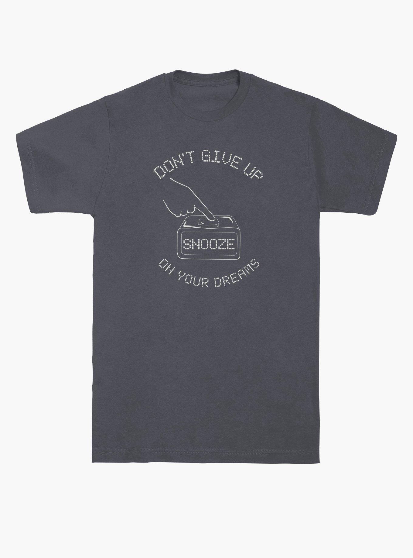 Don't Give Up Snooze T-Shirt
