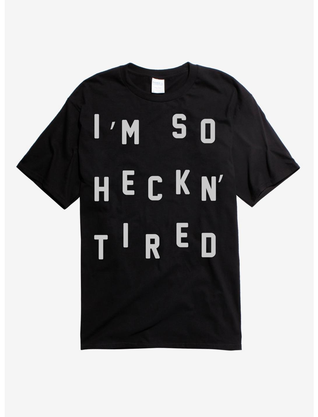 I'm So Heckn' Tired T-Shirt, BLACK, hi-res