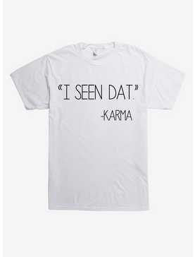 I Seen Dat Karma T-Shirt, , hi-res