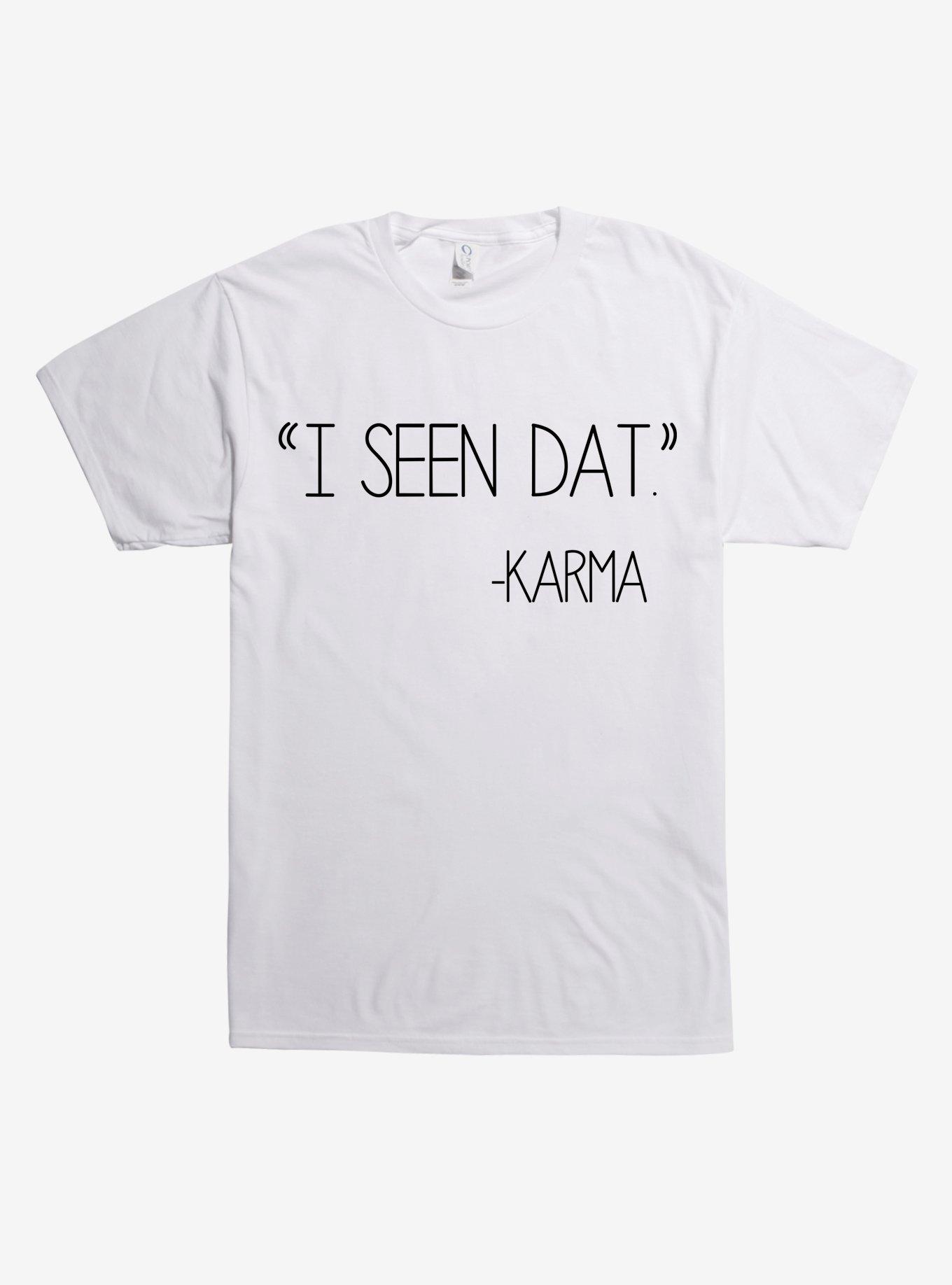 I Seen Dat Karma T-Shirt, WHITE, hi-res