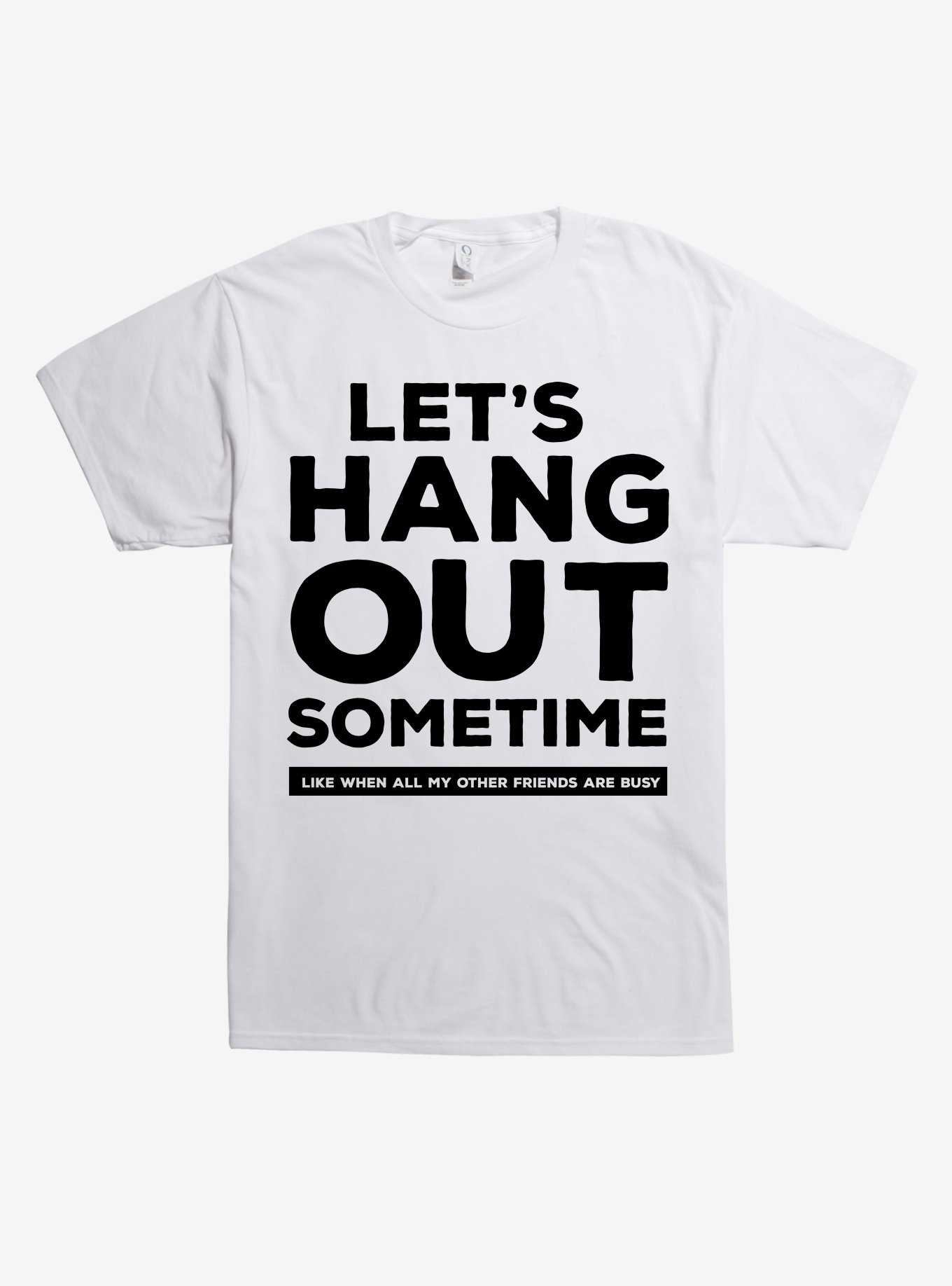 Lets Hang Out Sometime T-Shirt, , hi-res