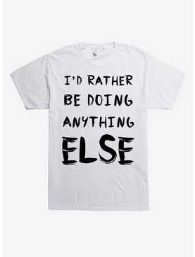 Rather Do Anything Else T-Shirt, , hi-res