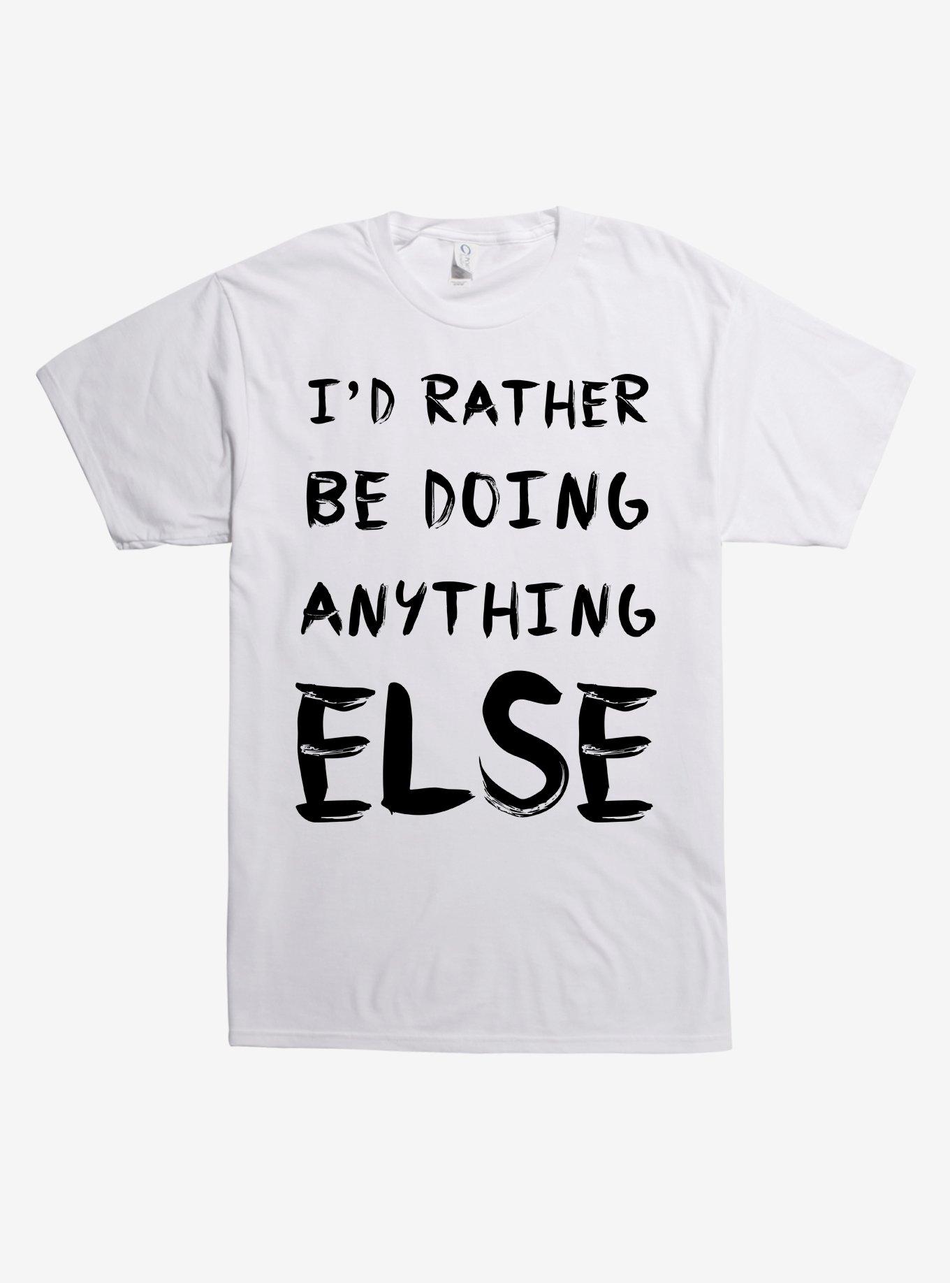 Rather Do Anything Else T-Shirt, , hi-res