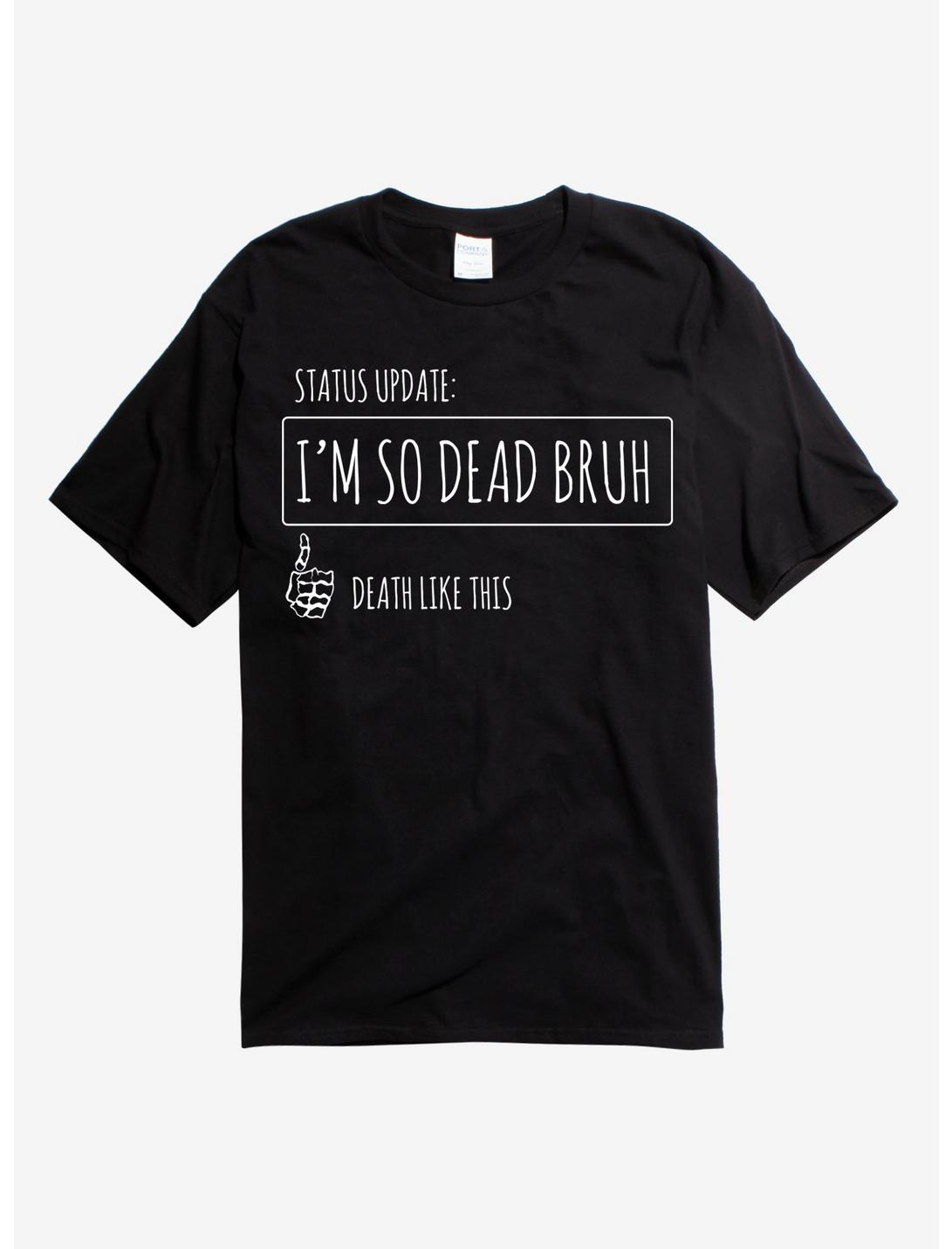 I'm So Dead Bruh T-Shirt, BLACK, hi-res