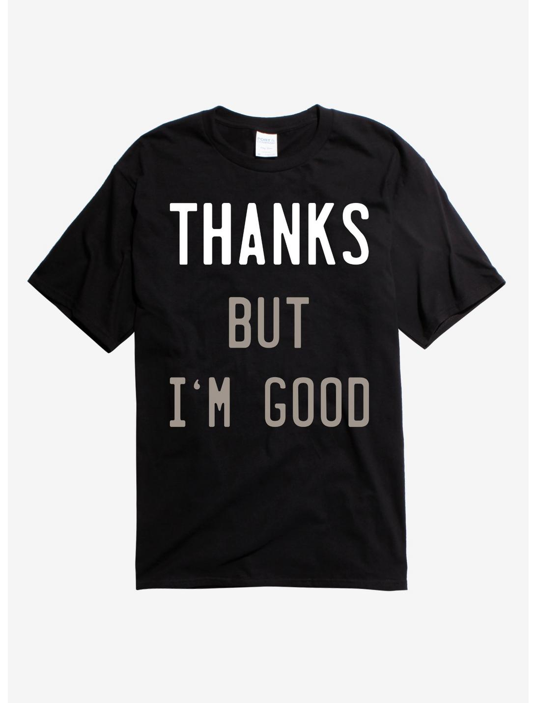 Thanks But I'm Good T-Shirt, BLACK, hi-res