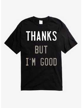Thanks But I'm Good T-Shirt, , hi-res