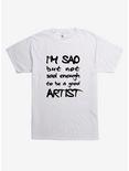 I'm Sad But Not Sad Enough T-Shirt, WHITE, hi-res
