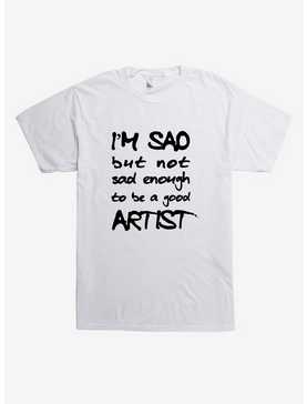 I'm Sad But Not Sad Enough T-Shirt, , hi-res